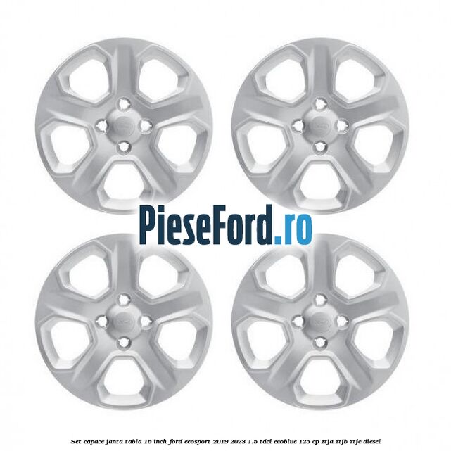 Set capace janta tabla 16 inch Ford EcoSport 2019-2023 1.5 TDCi EcoBlue 125 cp ZTJA, ZTJB, ZTJC diesel