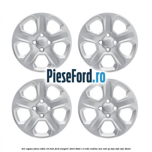 Set capace janta tabla 16 inch Ford EcoSport 2019-2023 1.5 TDCi EcoBlue 4x4 125 cp ZTJA, ZTJB, ZTJC diesel