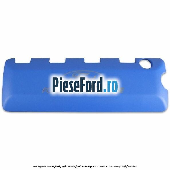 Set capace motor Ford Performance Ford Mustang 2015-2018 5.0 V8 418 cp MF8F benzina