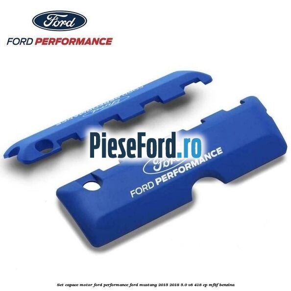 Set capace motor Ford Performance Ford Mustang 2015-2018 5.0 V8 418 cp MF8F benzina