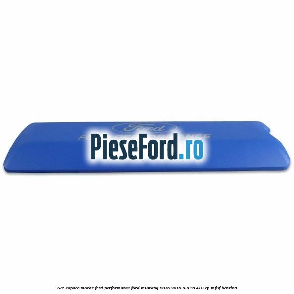 Set capace motor Ford Performance Ford Mustang 2015-2018 5.0 V8 418 cp MF8F benzina