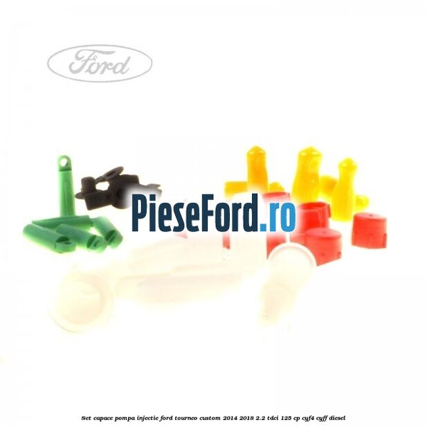 Set capace pompa injectie Ford Tourneo Custom 2014-2018 2.2 TDCi 125 cp Set capace pompa injectie Ford Tourneo Custom 2014-2018 2.2 TDCi 125 cp CYF4, CYFF diesel