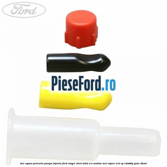 Set capace protectie pompa injectie Ford Ranger 2019-2022 2.0 EcoBlue 4x4 Raptor 213 cp T20DD0J, YN2X diesel