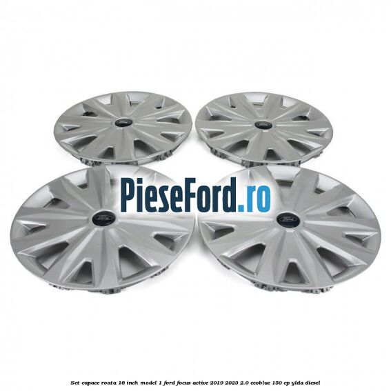 Set capace roata 16 inch model 1 Ford Focus Active 2019-2023 2.0 EcoBlue 150 cp Set capace roata 16 inch model 1 Ford Focus Active 2019-2023 2.0 EcoBlue 150 cp YLDA diesel