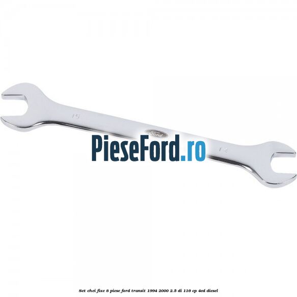 Set chei fixe 8 piese Ford Transit 1994-2000 2.5 DI 116 cp 4ED diesel