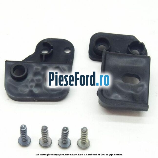 Set clema far stanga Ford Puma 2020-2023 1.5 EcoBoost ST 200 cp Set clema far stanga Ford Puma 2020-2023 1.5 EcoBoost ST 200 cp YZJA benzina