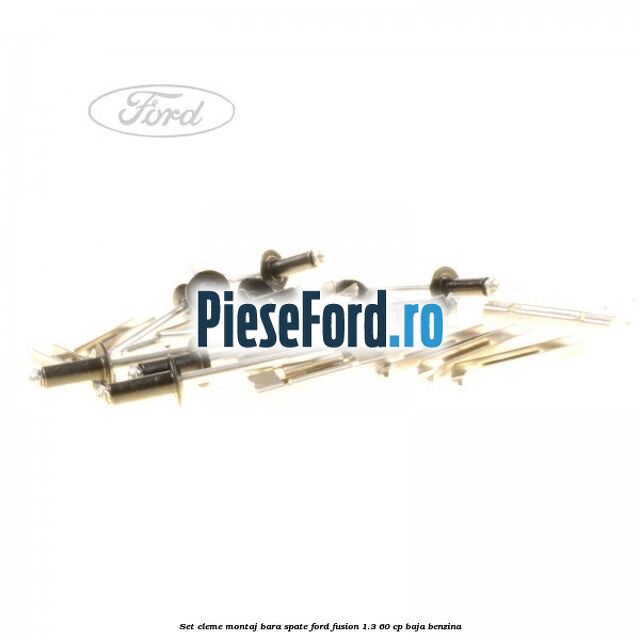 Set cleme montaj bara spate Ford Fusion 1.3 60 cp BAJA benzina