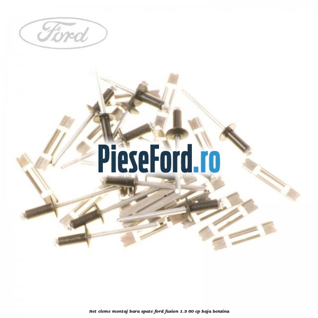 Set cleme montaj bara spate Ford Fusion 1.3 60 cp BAJA benzina