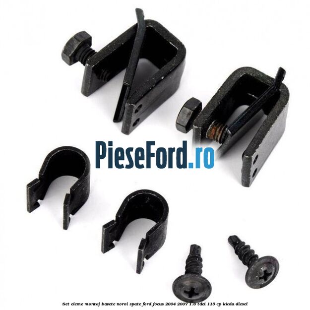 Set cleme montaj bavete noroi spate Ford Focus 2004-2007 1.8 TDCi 115 cp KKDA diesel