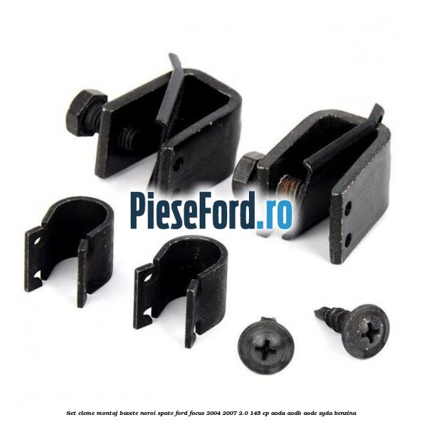 Set cleme montaj bavete noroi spate Ford Focus 2004-2007 2.0 145 cp AODA, AODB, AODE, SYDA benzina