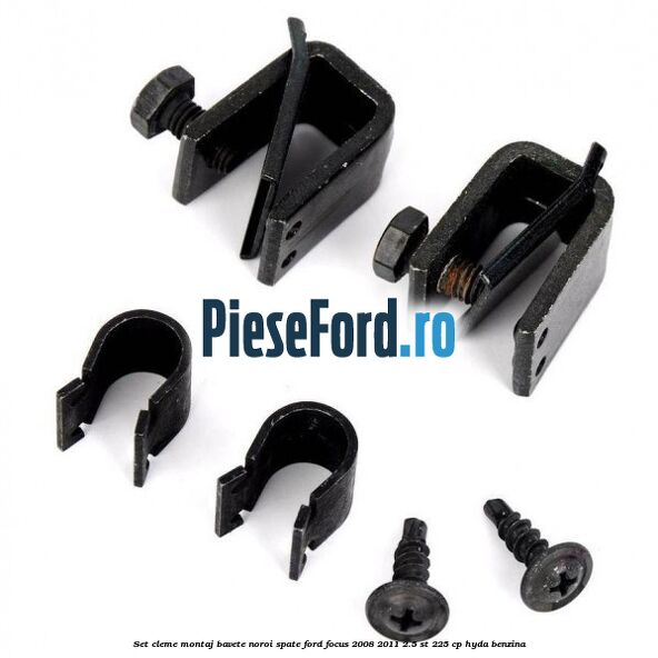 Set cleme montaj bavete noroi spate Ford Focus 2008-2011 2.5 ST 225 cp HYDA benzina