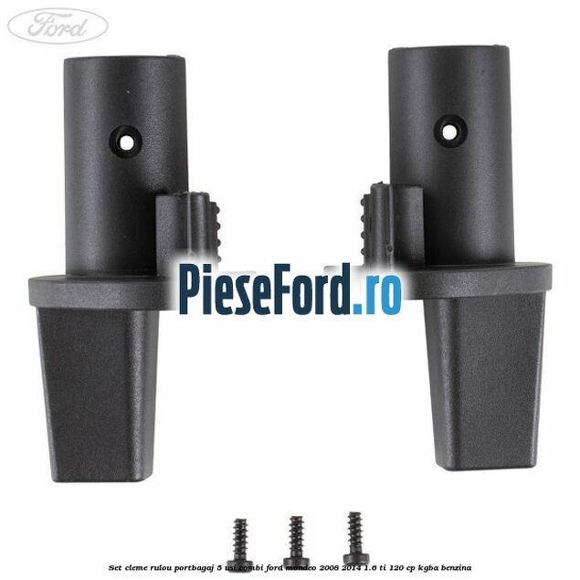 Set cleme rulou portbagaj 5 usi combi Ford Mondeo 2008-2014 1.6 Ti 120 cp KGBA benzina