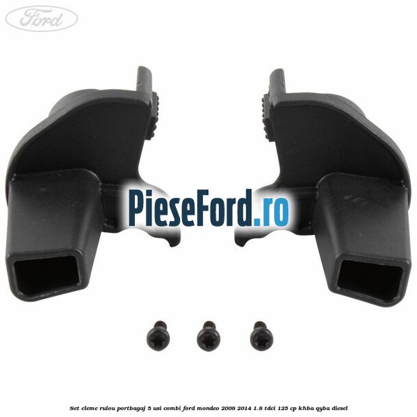 Set cleme rulou portbagaj 5 usi combi Ford Mondeo 2008-2014 1.8 TDCi 125 cp KHBA, QYBA diesel