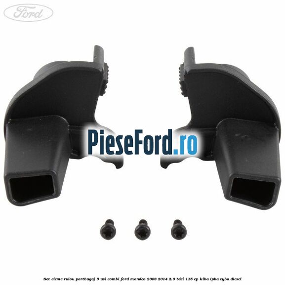 Set cleme rulou portbagaj 5 usi combi Ford Mondeo 2008-2014 2.0 TDCi 115 cp KLBA, LPBA, TYBA diesel