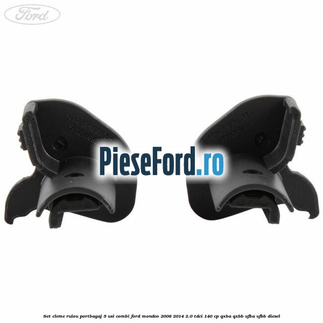 Set cleme rulou portbagaj 5 usi combi Ford Mondeo 2008-2014 2.0 TDCi 140 cp QXBA, QXBB, UFBA, UFBB diesel
