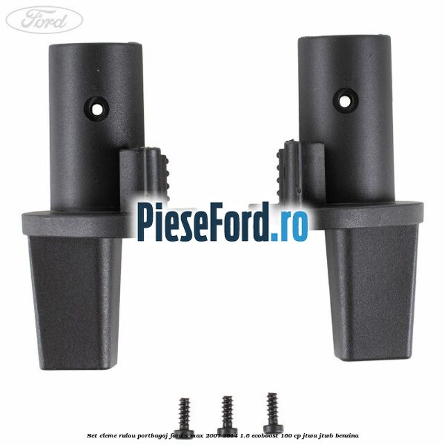 Set cleme rulou portbagaj Ford S-Max 2007-2014 1.6 EcoBoost 160 cp JTWA, JTWB benzina