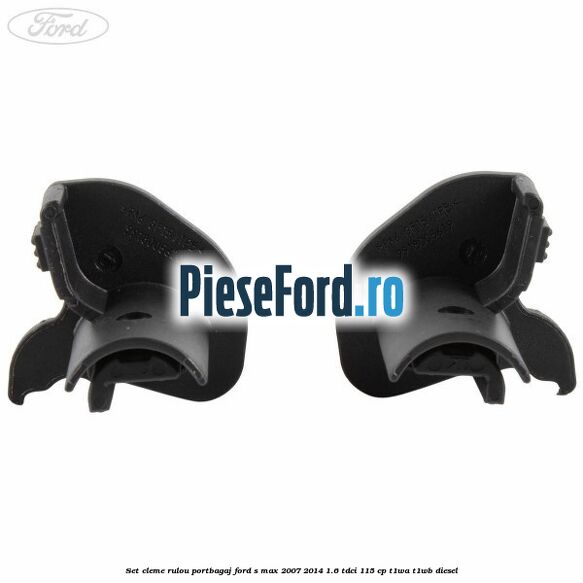 Set cleme rulou portbagaj Ford S-Max 2007-2014 1.6 TDCi 115 cp T1WA, T1WB diesel