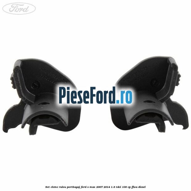 Set cleme rulou portbagaj Ford S-Max 2007-2014 1.8 TDCi 100 cp FFWA diesel