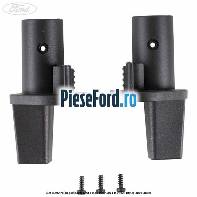 Set cleme rulou portbagaj Ford S-Max 2007-2014 2.0 TDCi 130 cp AZWA diesel