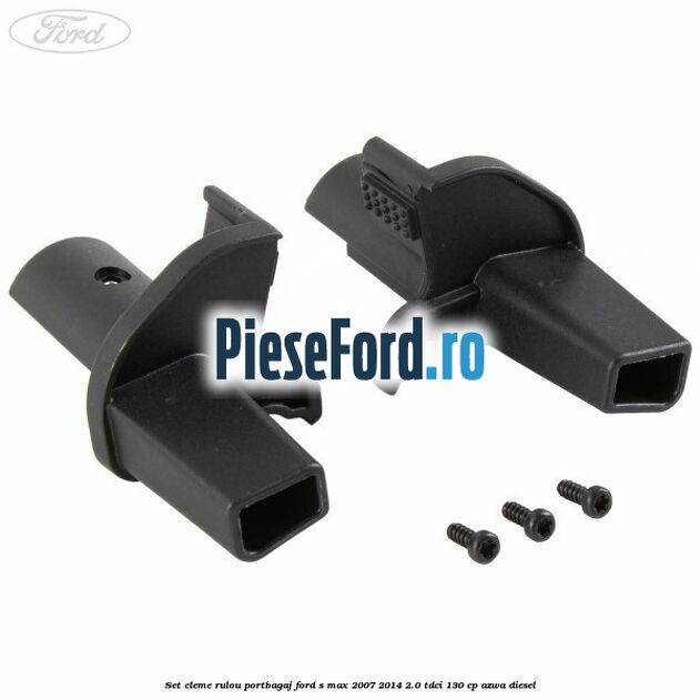 Set cleme rulou portbagaj Ford S-Max 2007-2014 2.0 TDCi 130 cp AZWA diesel