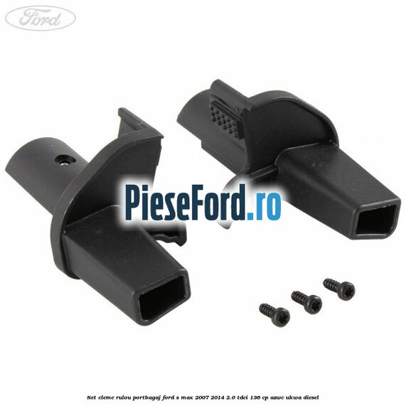 Set cleme rulou portbagaj Ford S-Max 2007-2014 2.0 TDCi 136 cp AZWC, UKWA diesel