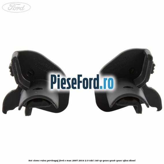 Set cleme rulou portbagaj Ford S-Max 2007-2014 2.0 TDCi 140 cp QXWA, QXWB, QXWC, UFWA diesel
