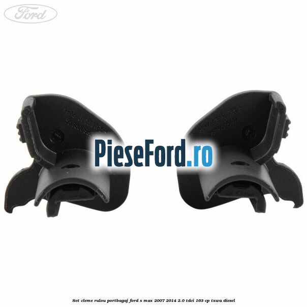 Set cleme rulou portbagaj Ford S-Max 2007-2014 2.0 TDCi 163 cp Set cleme rulou portbagaj Ford S-Max 2007-2014 2.0 TDCi 163 cp TXWA diesel