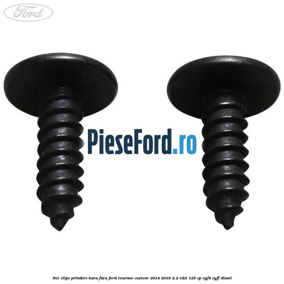 Set clips prindere bara fata Ford Tourneo Custom 2014-2018 2.2 TDCi 125 cp Set clips prindere bara fata Ford Tourneo Custom 2014-2018 2.2 TDCi 125 cp CYF4, CYFF diesel
