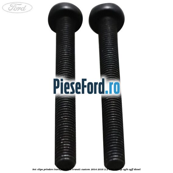 Set clips prindere bara fata Ford Transit Custom 2014-2018 2.2 TDCi 125 cp CYF4, CYFF diesel