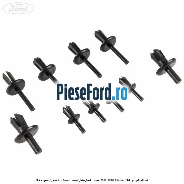 Set clipsuri prindere bavete noroi fata Ford C-Max 2011-2015 2.0 TDCi 115 cp TYDA diesel