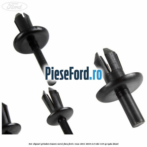 Set clipsuri prindere bavete noroi fata Ford C-Max 2011-2015 2.0 TDCi 115 cp TYDA diesel