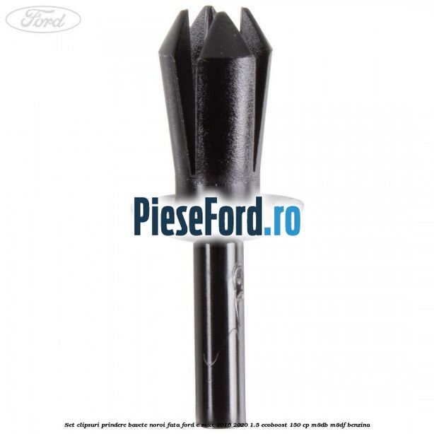 Set clipsuri prindere bavete noroi fata Ford C-Max 2016-2020 1.5 EcoBoost 150 cp M8DB, M8DF benzina