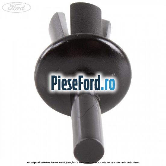 Set clipsuri prindere bavete noroi fata Ford C-Max 2016-2020 1.5 TDCi 95 cp Set clipsuri prindere bavete noroi fata Ford C-Max 2016-2020 1.5 TDCi 95 cp XXDA, XXDC, XXDD diesel