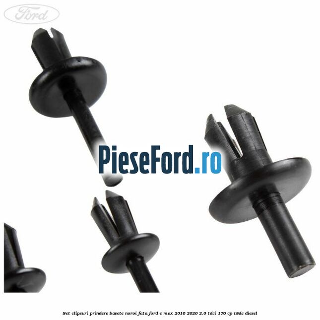 Set clipsuri prindere bavete noroi fata Ford C-Max 2016-2020 2.0 TDCi 170 cp T8DE diesel