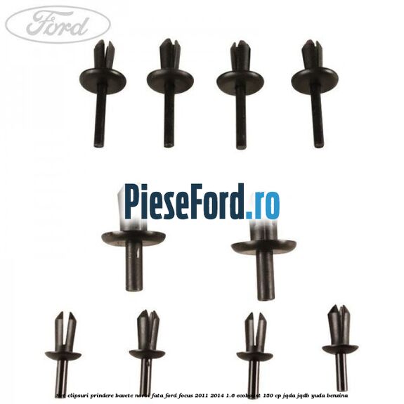 Set clipsuri prindere bavete noroi fata Ford Focus 2011-2014 1.6 EcoBoost 150 cp Set clipsuri prindere bavete noroi fata Ford Focus 2011-2014 1.6 EcoBoost 150 cp JQDA, JQDB, YUDA benzina