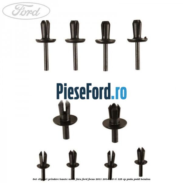 Set clipsuri prindere bavete noroi fata Ford Focus 2011-2014 1.6 Ti 125 cp PNDA, PNDD benzina