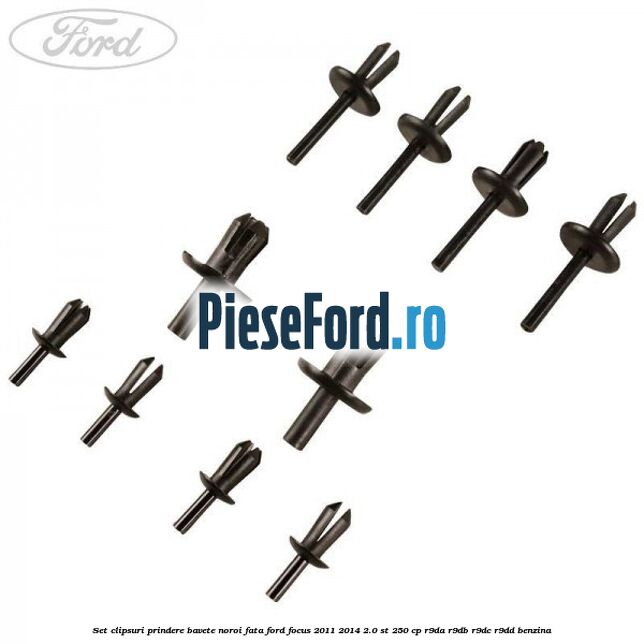 Set clipsuri prindere bavete noroi fata Ford Focus 2011-2014 2.0 ST 250 cp R9DA, R9DB, R9DC, R9DD benzina