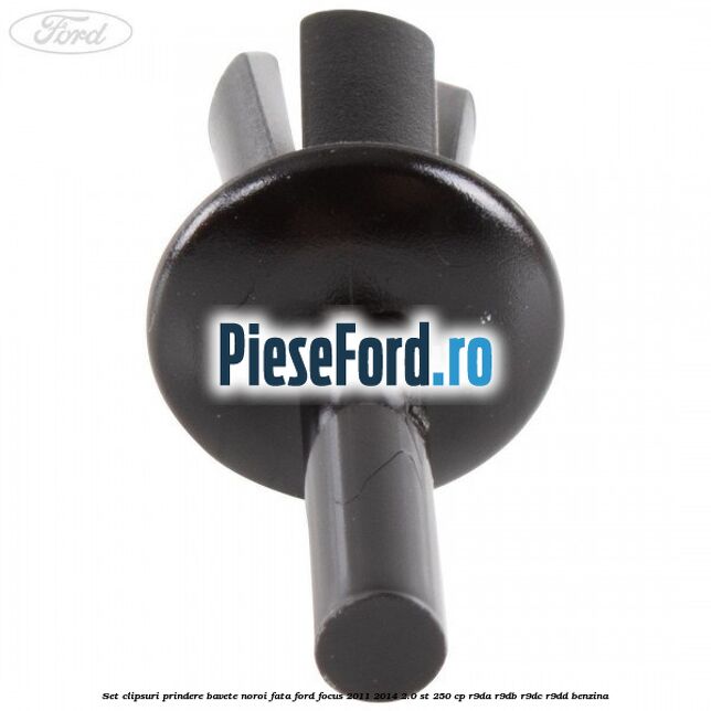 Set clipsuri prindere bavete noroi fata Ford Focus 2011-2014 2.0 ST 250 cp Set clipsuri prindere bavete noroi fata Ford Focus 2011-2014 2.0 ST 250 cp R9DA, R9DB, R9DC, R9DD benzina