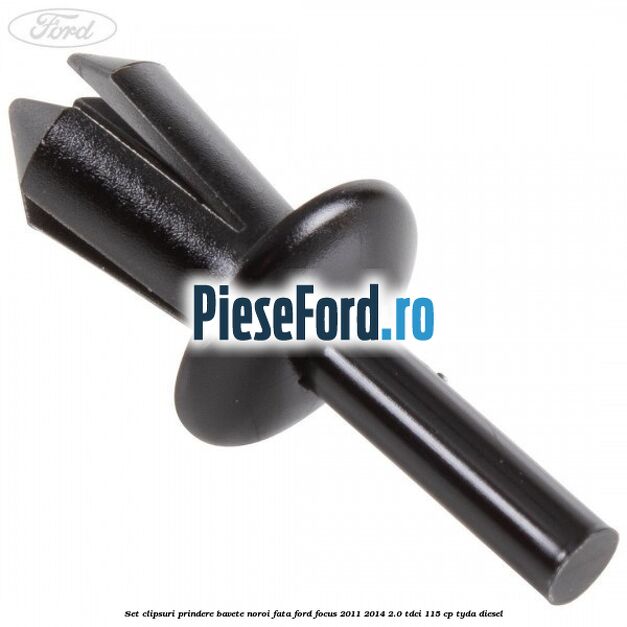 Set clipsuri prindere bavete noroi fata Ford Focus 2011-2014 2.0 TDCi 115 cp TYDA diesel