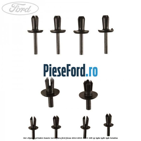 Set clipsuri prindere bavete noroi fata Ford Focus 2014-2018 1.6 Ti 105 cp Set clipsuri prindere bavete noroi fata Ford Focus 2014-2018 1.6 Ti 105 cp IQDA, IQDB, IQDC benzina