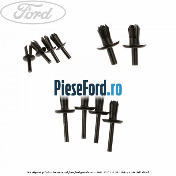 Set clipsuri prindere bavete noroi fata Ford Grand C-Max 2011-2015 1.6 TDCi 115 cp T1DA, T1DB diesel