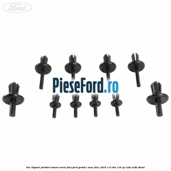 Set clipsuri prindere bavete noroi fata Ford Grand C-Max 2011-2015 1.6 TDCi 115 cp T1DA, T1DB diesel