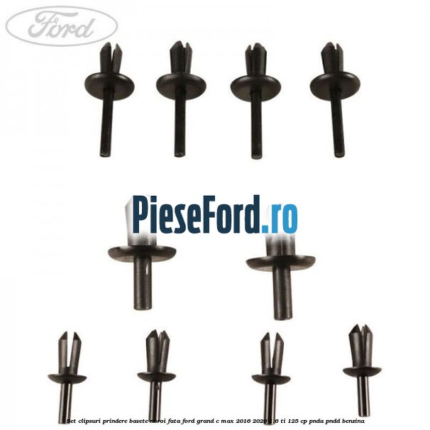 Set clipsuri prindere bavete noroi fata Ford Grand C-Max 2016-2020 1.6 Ti 125 cp PNDA, PNDD benzina