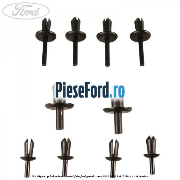 Set clipsuri prindere bavete noroi fata Ford Grand C-Max 2016-2020 1.6 Ti 85 cp XTDA benzina