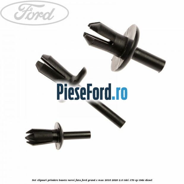 Set clipsuri prindere bavete noroi fata Ford Grand C-Max 2016-2020 2.0 TDCi 170 cp Set clipsuri prindere bavete noroi fata Ford Grand C-Max 2016-2020 2.0 TDCi 170 cp T8DE diesel
