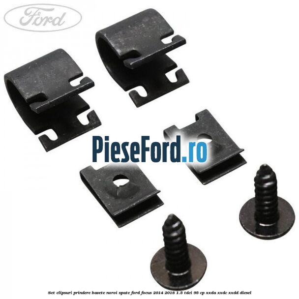 Set clipsuri prindere bavete noroi spate Ford Focus 2014-2018 1.5 TDCi 95 cp XXDA, XXDC, XXDD diesel