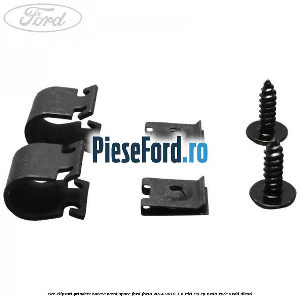 Set clipsuri prindere bavete noroi spate Ford Focus 2014-2018 1.5 TDCi 95 cp XXDA, XXDC, XXDD diesel
