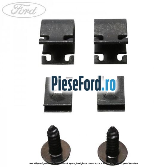 Set clipsuri prindere bavete noroi spate Ford Focus 2014-2018 1.6 Ti 125 cp PNDA, PNDD benzina