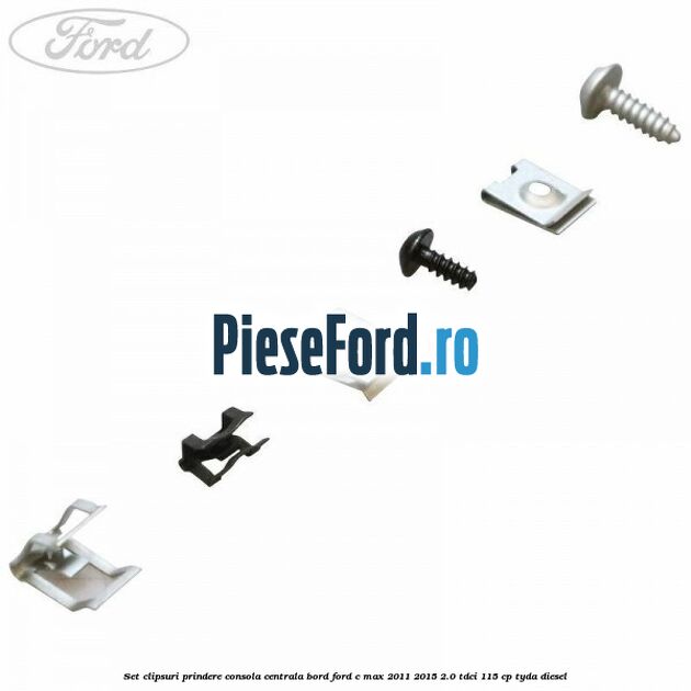 Set clipsuri prindere consola centrala bord Ford C-Max 2011-2015 2.0 TDCi 115 cp TYDA diesel