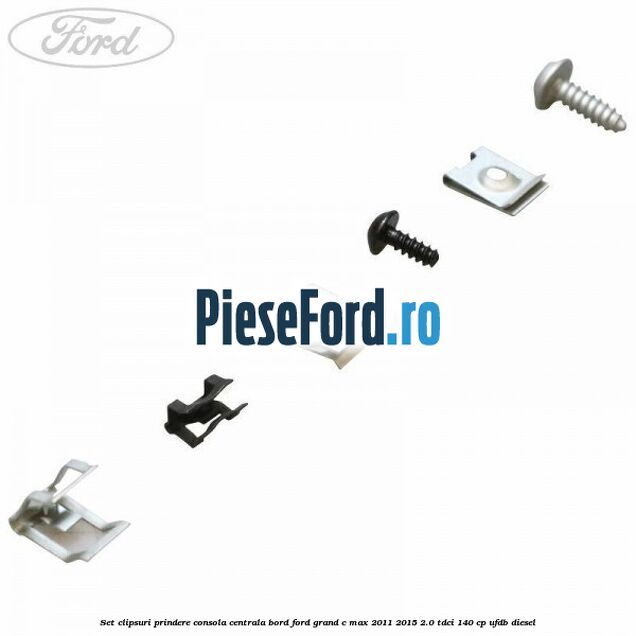 Set clipsuri prindere consola centrala bord Ford Grand C-Max 2011-2015 2.0 TDCi 140 cp UFDB diesel